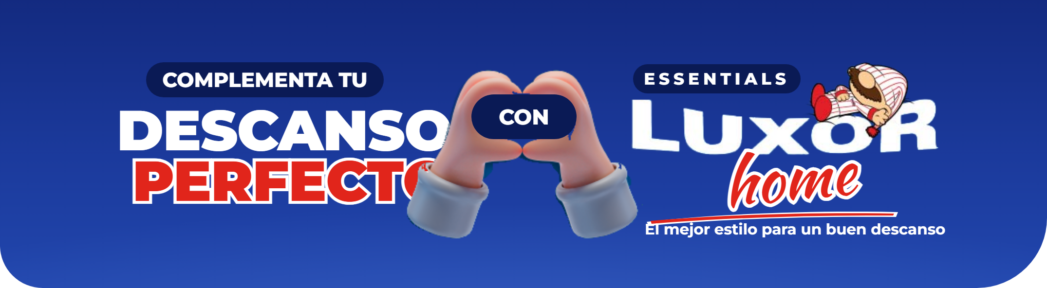Complementa tu descanso perfecto con Luxor Home, banner